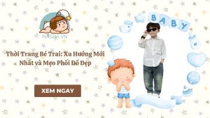 Thời Trang Bé Trai: Xu Hướng Mới Nhất và Mẹo Phối Đồ Đẹp
