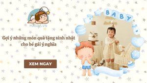 Gợi ý những món quà tặng sinh nhật cho bé gái ý nghĩa