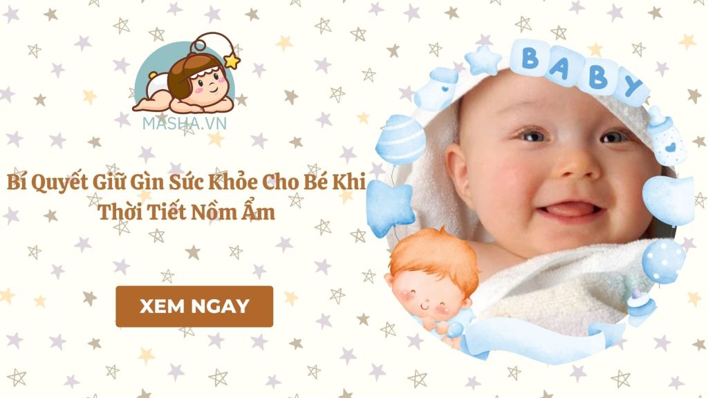Bí Quyết Giữ Gìn Sức Khỏe Cho Bé Khi Thời Tiết Nồm Ẩm