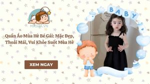 Quần Áo Mùa Hè Bé Gái: Mặc Đẹp, Thoải Mái, Vui Khỏe Suốt Mùa Hè